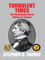 Turbulent Times: The Remarkable Life of William H. Seward