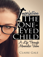 Imperfection: the One-Eyed Child: My Life Through Monocular Vision