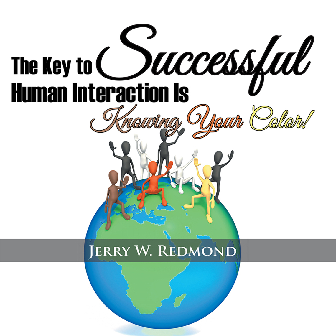 The Key to Successful Human Interaction Is Knowing Your Color! by Jerry ...
