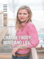 Change Your Body, Mind and Life: Wellness Guide