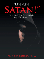 Uh-Uh, Satan!: You Had Me for a While, but No More . . .
