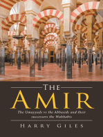 The Amir: The Umayyads Vs the Abbasids and Their Successors the Wahhabis