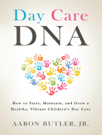 Day Care Dna: How to Start, Maintain, and Grow a Healthy, Vibrant Children’s Day Care
