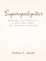 Superapologetics: Proving That Genesis 1 Is Not Only True, but Divinely Inspired