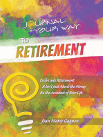 Journal Your Way to Retirement: Evolve into Retirement It Isn't Just About the Money Be the Architect of Your Life