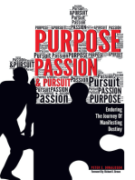 Purpose, Passion & Pursuit: Enduring the Journey of Manifesting Destiny