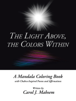 The Light Above, the Colors Within: A Mandala Coloring Book with Chakra-Inspired Poems and Affirmations Written by Carol J. Mahsem
