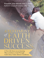 A Testimony of Faith Driven Success.: A True Life Story on an Amazing Way to Achieve a Goal Through God’s Glory Under Adverse Conditions