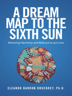 A Dream Map to the Sixth Sun: Restoring Harmony and Balance to Our Lives