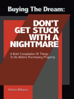 Buying the Dream: Don’T Get Stuck with a Nightmare: A Brief Compilation of Things to Do Before Purchasing Property