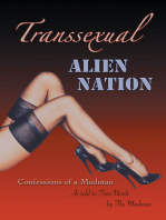 The Transsexual Alien Nation: Confessions of a Madman