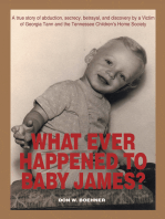 What Ever Happened to Baby James?: A True Story of Abduction, Secrecy, Betrayal, and Discovery by a Victim of Georgia Tann and the Tennessee Children’S Home Society