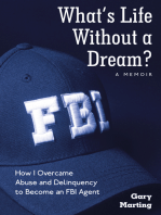 What’s Life Without a Dream?: How I Overcame Abuse and Delinquency to Become an FBI Agent