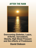 After the Rain: Overcoming Diabetes Lupus Arthritis Sarcoidosis Obesity High Blood Pressure and the Effects of Prednisone