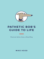 Pathetic Bob’S Guide to Life