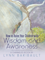 How to Raise Your Children with Wisdom and Awareness: A Channeled Book by Lynn Baribault