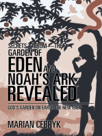 Secrets—From—The Garden of Eden and Noah’S Ark Revealed: God’S Garden on Earth the New Eden
