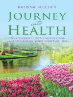 Journey into Health: Heal Yourself with Meditation and the Aid of Your Spirit Guides