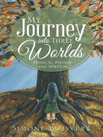 My Journey into Three Worlds: Physical, Psychic and Spiritual