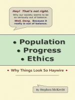 Population, Progress, Ethics: Why Things Look so Haywire