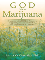 God Made Marijuana: A Modern Moral-Ethical Argument Supporting the Use, Cultivation, and Legalization of Cannabis