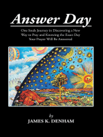 Answer Day: One Souls Journey in Discovering a New Way to Pray and Knowing the Exact Day Your Prayer Will Be Answered