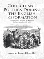 Church and Politics During the English Reformation: Ecclesiology and Politics in the Writings of Stephen Marshall (1595–1655)