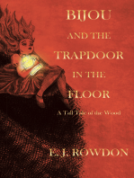 Bijou and the Trapdoor in the Floor: A Tall Tale of the Wood