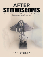 After Stethoscopes: An Autobiography with Thoughts About Leadership, Parkinson’S Disease and Life.