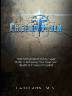 Chiseled Faith: Your Motivational and Survival Bible to Achieving Your Greatest Health & Fitness Potential