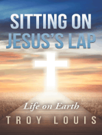 Sitting on Jesus’S Lap: Life on Earth