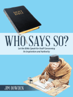 Who Says So?: Let the Bible Speak for Itself Concerning Its Inspiration and Authority