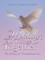 Holding All Things Together: The Primacy of Unconditional Love
