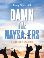 Damn the Naysayers: A Doctor’S Memoir