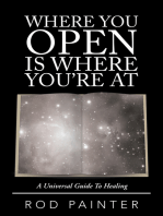 Where You Open Is Where You’Re At: A Universal Guide to Healing
