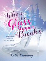 When the Glass Slipper Breaks: Overcoming Broken Relationships