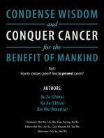 Condense Wisdom and Conquer Cancer for the Benefit of Mankind: How to Conquer Cancer? How To Prevent Cancer?