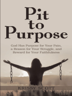 Pit to Purpose: God Has Purpose for Your Pain, a Reason for Your Struggle, and Reward for Your Faithfulness