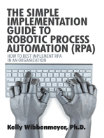 The Simple Implementation Guide to Robotic Process Automation (Rpa): How to Best Implement Rpa in an Organization