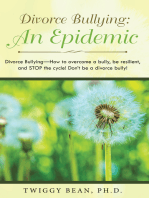 Divorce Bullying: an Epidemic: Divorce Bullying—How to Overcome a Bully, Be Resilient, and Stop the Cycle! Don’T Be a Divorce Bully!