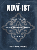 The Now-Ist: Finding the Signs to Your Ultimate Desires in No Time