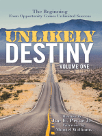 Unlikely Destiny: Volume One: The Beginning from Opportunity Comes Unlimited Success