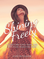 Shining Freely: Overcome Your Past and Set Your Purpose Free