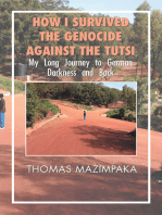 How I Survived the Genocide Against the Tutsi: My Long Journey to German Darkness and Back