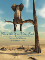 Show Me Your Face, Lord: Prayers in the Wilderness: from Selfish to Silent