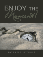 Enjoy the Moment!