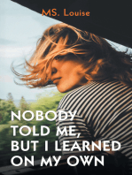 Nobody Told Me, but I Learned on My Own