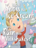 What If Snow Was Ice Cream and Rain Were Milkshakes?