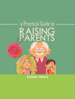 A Practical Guide to Raising Parents: As Told by Grandpa Ferris