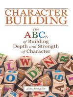 Character Building: The Abcs of Building Depth and Strength of Character